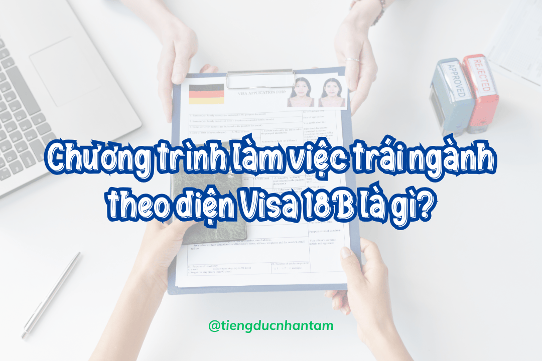 Chương trình làm việc trái ngành theo diện Visa 18B là gì? Chương trình làm việc trái ngành theo diện Visa 18B là gì?