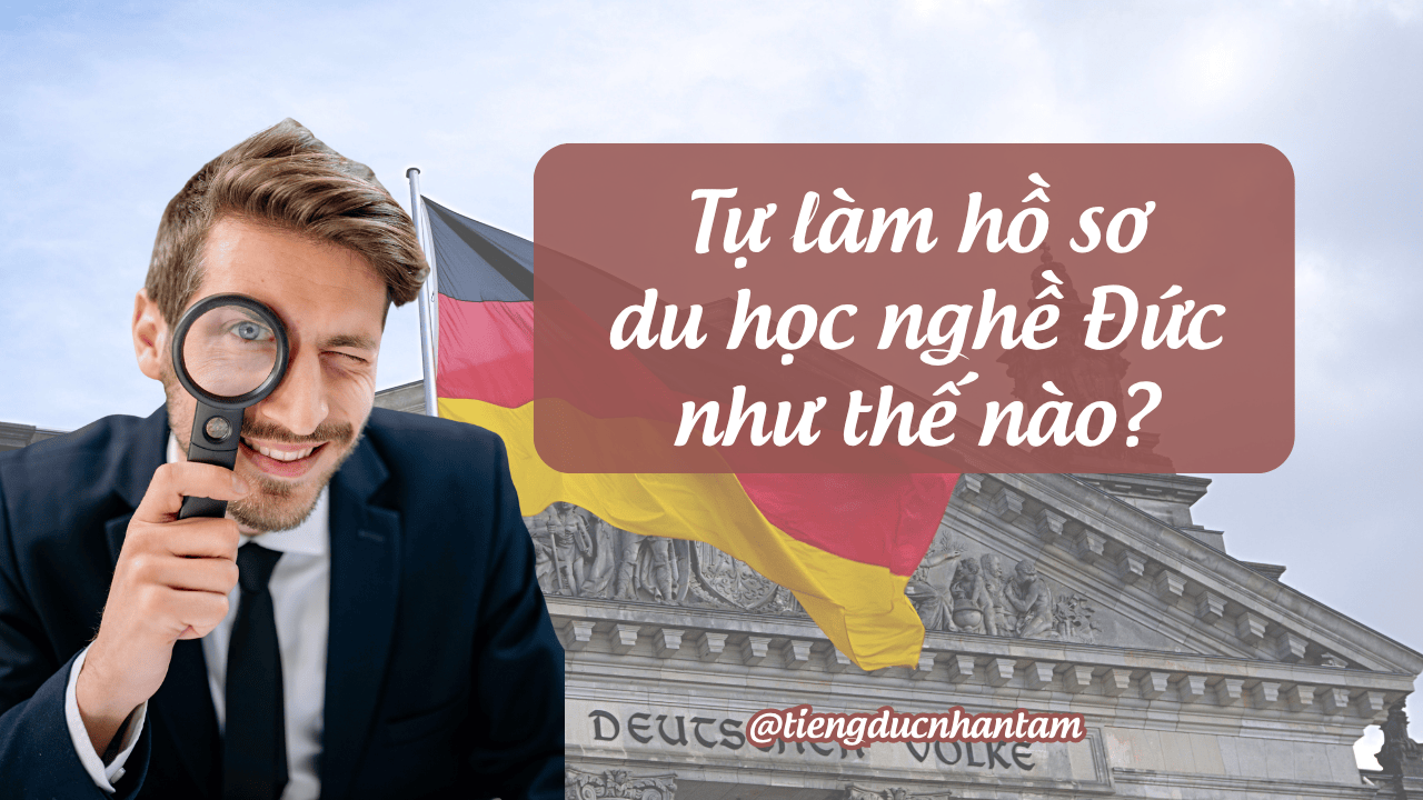 Tự Làm Hồ Sơ Du Học Nghề Đức Như Thế Nào