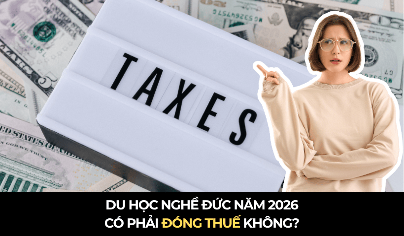 Du học nghề Đức năm 2026 có phải đóng thuế không?